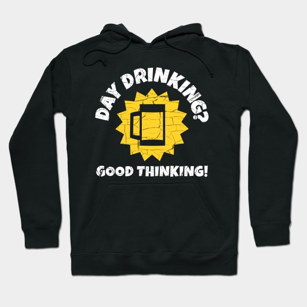 Day Drinking? Good Thinking! Fun In Sun Hoodie by bonmotto